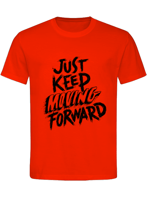 Classic Unisex T-Shirt "Just Keep Moving Forward"