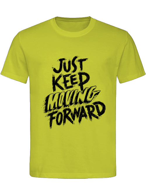 Classic Unisex T-Shirt "Just Keep Moving Forward"