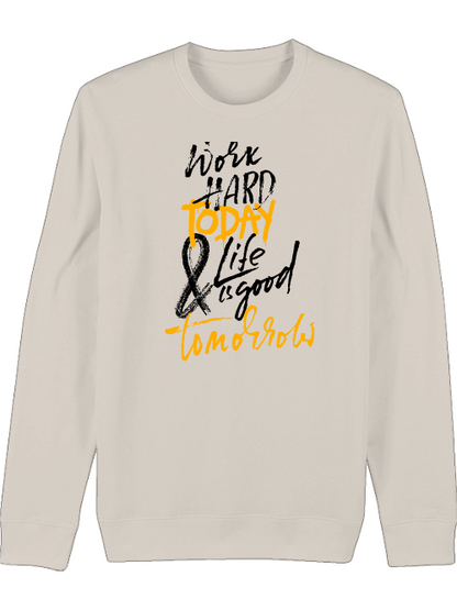 Premium Unisex Crew Neck Sweatshirt "Work Hard Today"