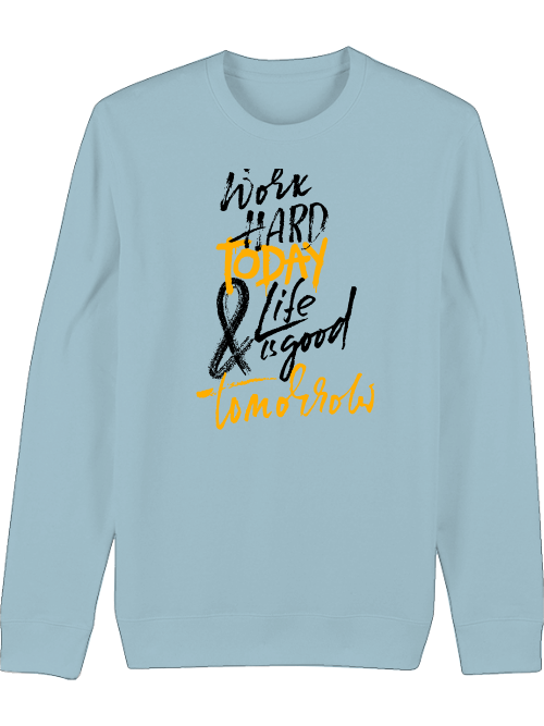 Premium Unisex Crew Neck Sweatshirt "Work Hard Today"