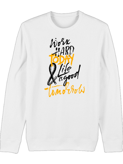 Premium Unisex Crew Neck Sweatshirt "Work Hard Today"