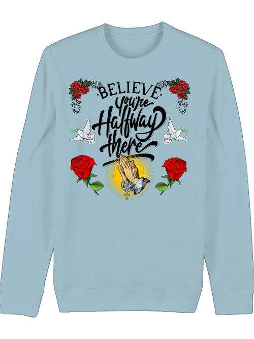 Premium Unisex Crew Neck Sweatshirt "Believe And Youre Halfway There."