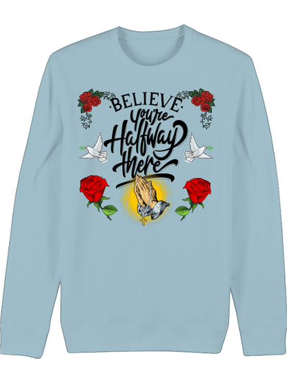 Premium Unisex Crew Neck Sweatshirt "Believe And Youre Halfway There."