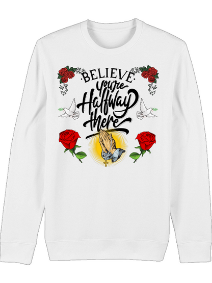 Premium Unisex Crew Neck Sweatshirt "Believe And Youre Halfway There."