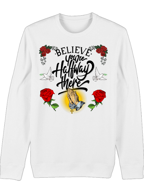 Premium Unisex Crew Neck Sweatshirt "Believe And Youre Halfway There."