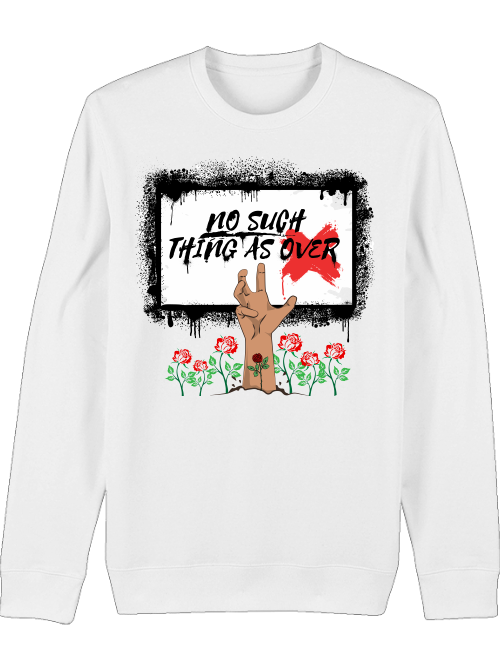 Premium Unisex Crew Neck Sweatshirt "No Such Thing As Over"