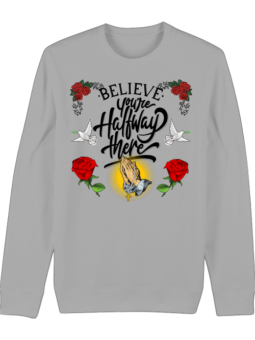 Premium Unisex Crew Neck Sweatshirt "Believe And Youre Halfway There."