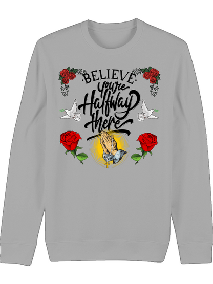 Premium Unisex Crew Neck Sweatshirt "Believe And Youre Halfway There."