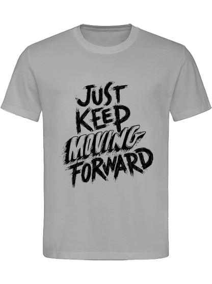 Classic Unisex T-Shirt "Just Keep Moving Forward"