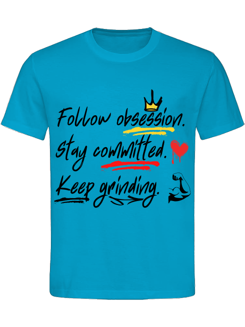 Classic Unisex T-Shirt "Obsession.Commitment.Grind."