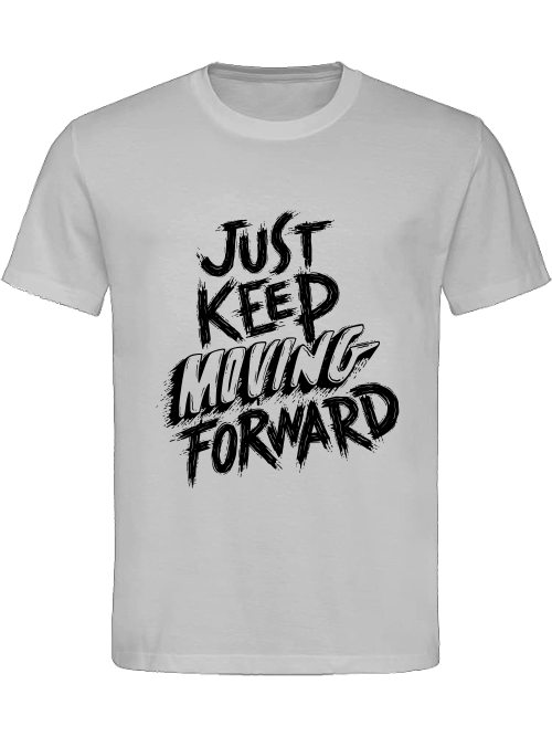 Classic Unisex T-Shirt "Just Keep Moving Forward"