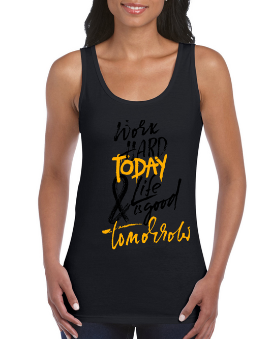 Premium Women Softstyle Tank Top "Work Hard Today & Life Is Good Tomorrow"