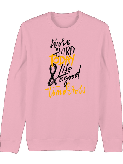 Premium Unisex Crew Neck Sweatshirt "Work Hard Today"