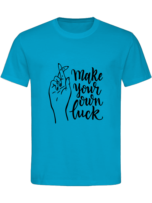 Classic Unisex T-Shirt "Make Your Own Luck"