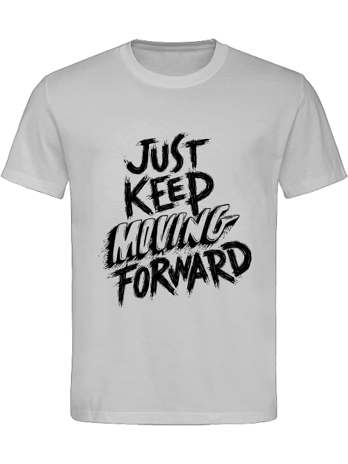 Classic Unisex T-Shirt "Just Keep Moving Forward"