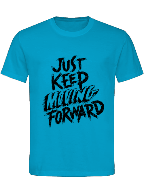 Classic Unisex T-Shirt "Just Keep Moving Forward"