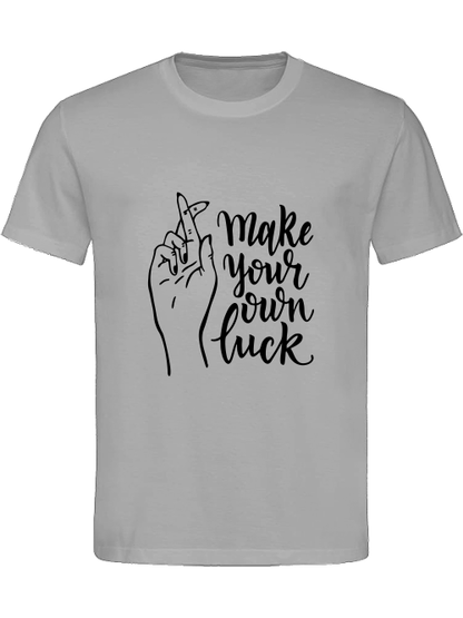 Classic Unisex T-Shirt "Make Your Own Luck"