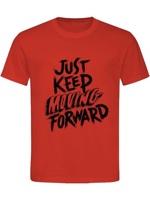 Classic Unisex T-Shirt "Just Keep Moving Forward"
