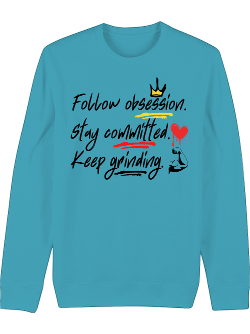 Premium Unisex Crew Neck Sweatshirt "Obsession.Commitment.Grind."