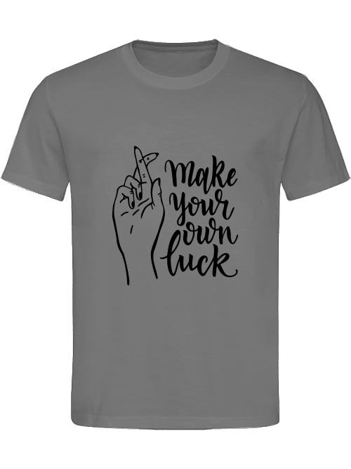 Classic Unisex T-Shirt "Make Your Own Luck"