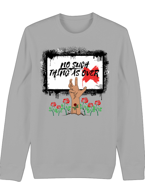 Premium Unisex Crew Neck Sweatshirt "No Such Thing As Over"