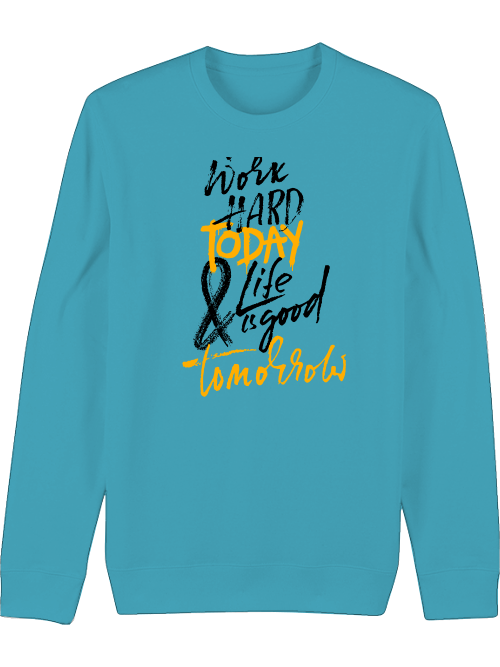 Premium Unisex Crew Neck Sweatshirt "Work Hard Today"