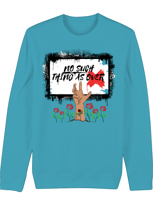 Premium Unisex Crew Neck Sweatshirt "No Such Thing As Over"