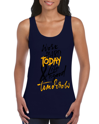Premium Women Softstyle Tank Top "Work Hard Today & Life Is Good Tomorrow"