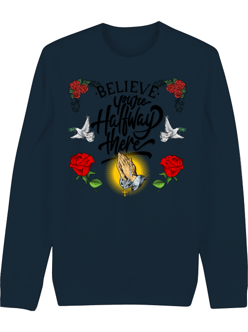 Premium Unisex Crew Neck Sweatshirt "Believe And Youre Halfway There."