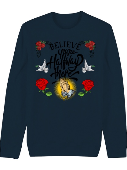 Premium Unisex Crew Neck Sweatshirt "Believe And Youre Halfway There."