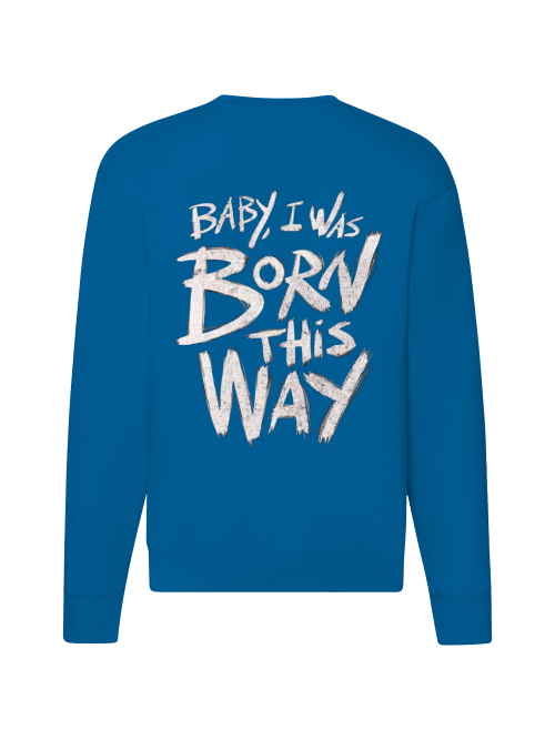 Premium Unisex Sweater "Born this way"