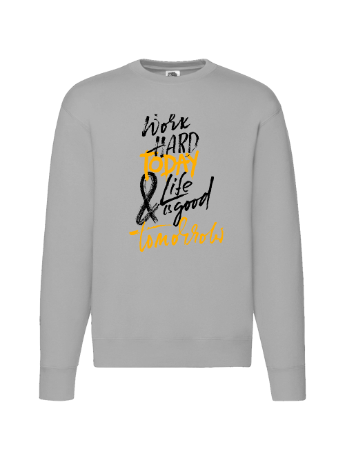 Premium Unisex Crew Neck Sweater Modell 2 "Work Hard Today"