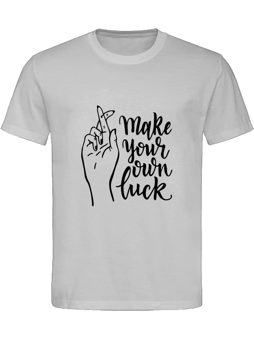 Classic Unisex T-Shirt "Make Your Own Luck"