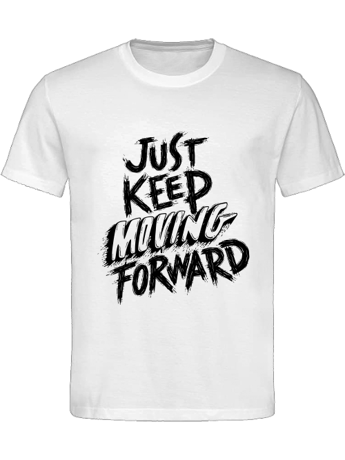 Classic Unisex T-Shirt "Just Keep Moving Forward"