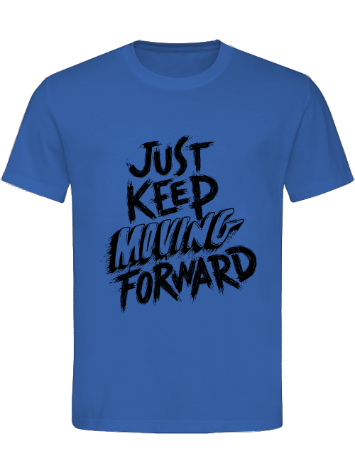 Classic Unisex T-Shirt "Just Keep Moving Forward"